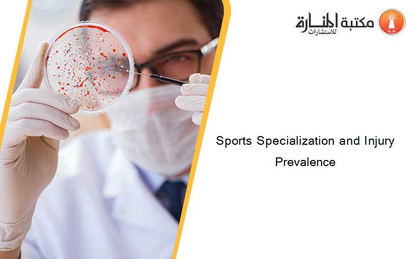 Sports Specialization and Injury Prevalence
