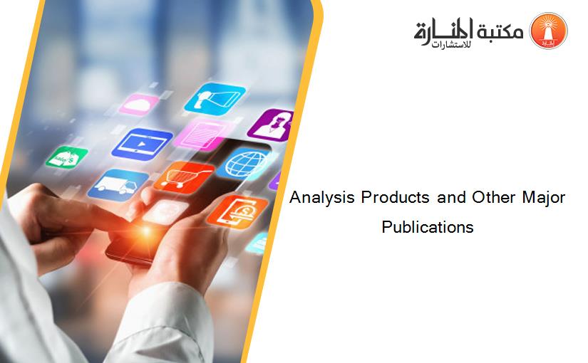 Analysis Products and Other Major Publications