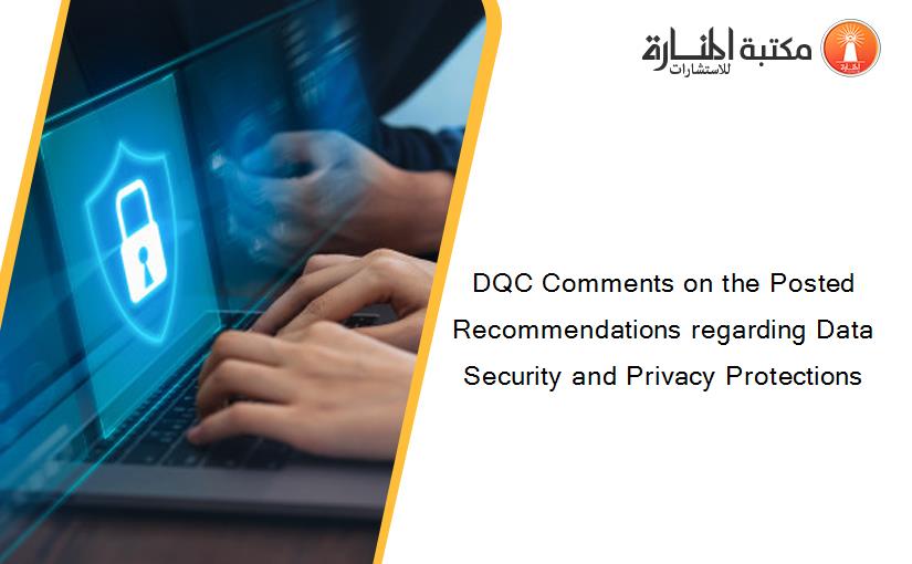 DQC Comments on the Posted Recommendations regarding Data Security and Privacy Protections