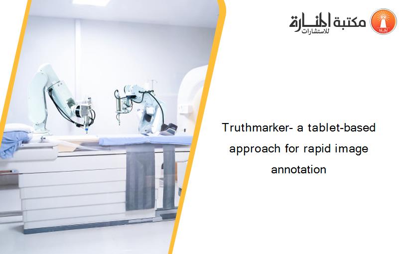 Truthmarker- a tablet-based approach for rapid image annotation