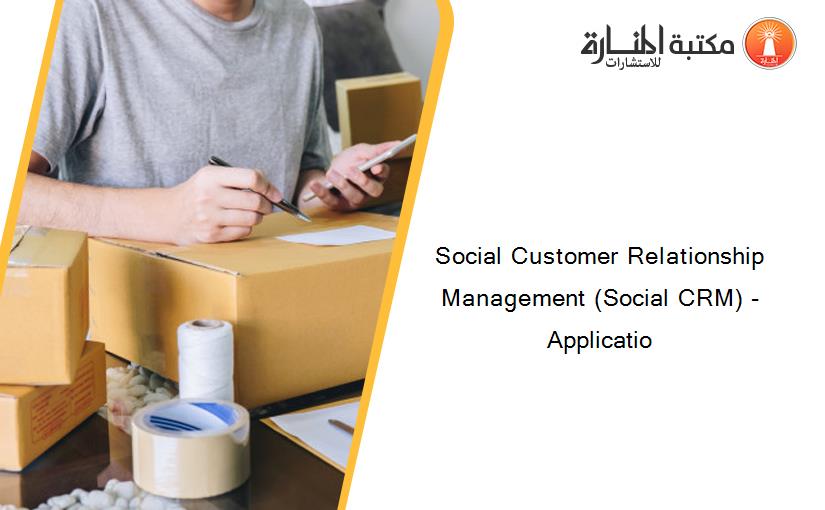 Social Customer Relationship Management (Social CRM) - Applicatio