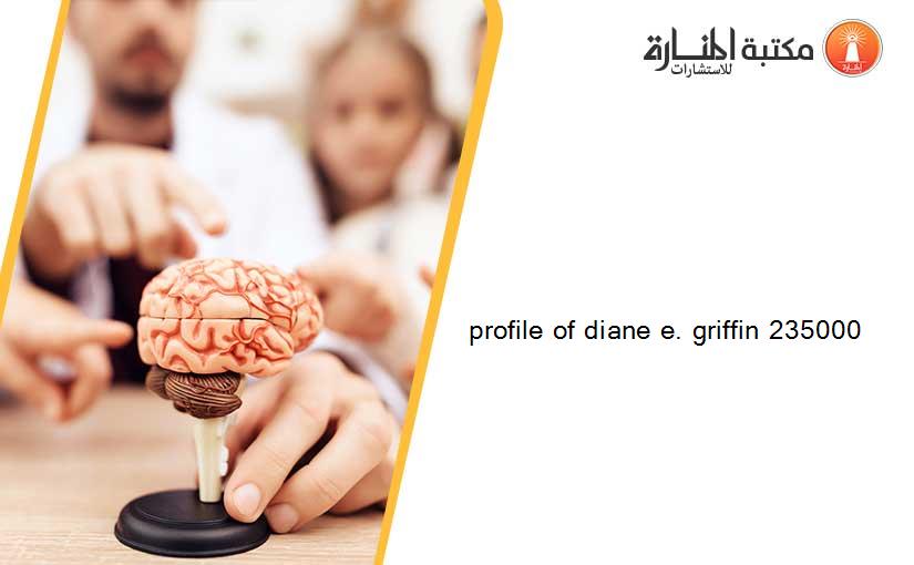 profile of diane e. griffin 235000