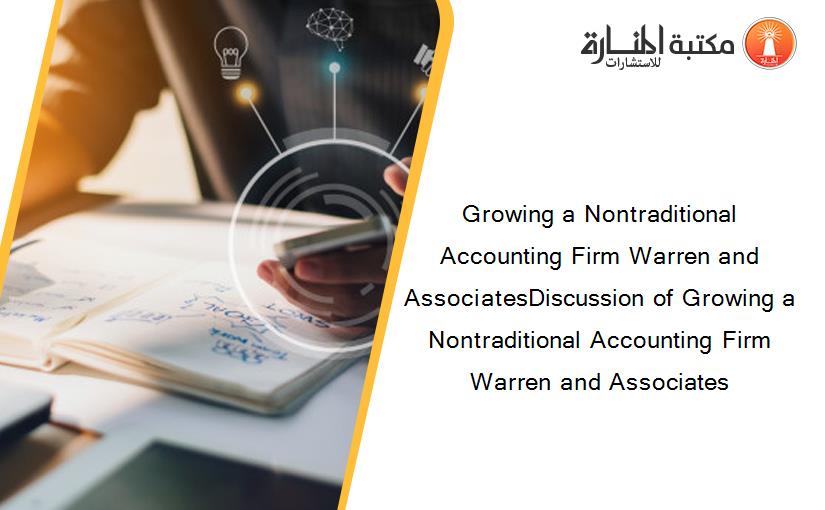 Growing a Nontraditional Accounting Firm Warren and AssociatesDiscussion of Growing a Nontraditional Accounting Firm Warren and Associates