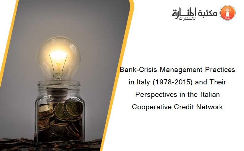 Bank-Crisis Management Practices in Italy (1978-2015) and Their Perspectives in the Italian Cooperative Credit Network