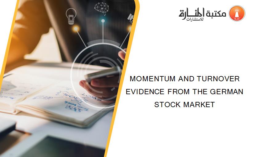 MOMENTUM AND TURNOVER EVIDENCE FROM THE GERMAN STOCK MARKET