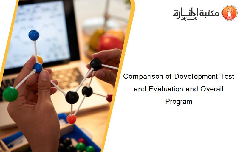 Comparison of Development Test and Evaluation and Overall Program