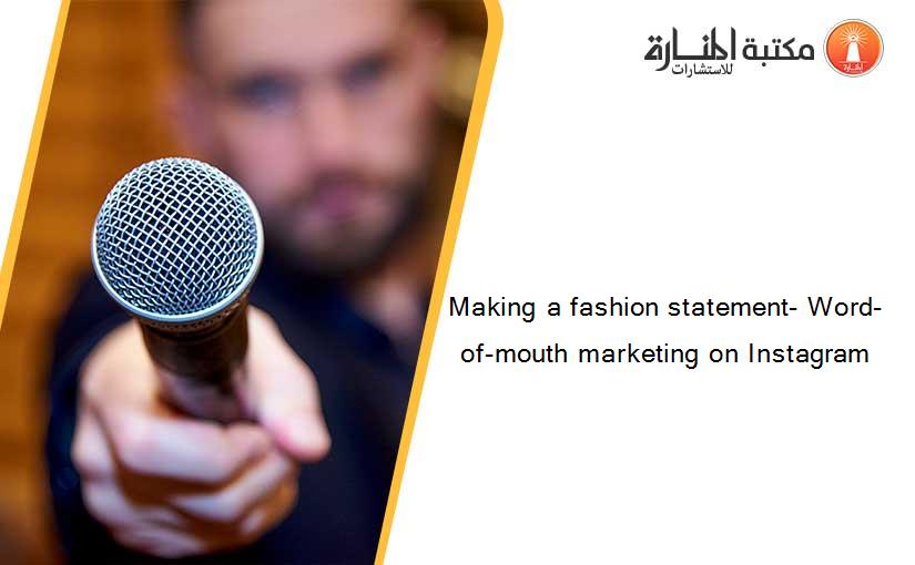Making a fashion statement- Word-of-mouth marketing on Instagram