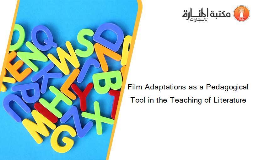 Film Adaptations as a Pedagogical Tool in the Teaching of Literature