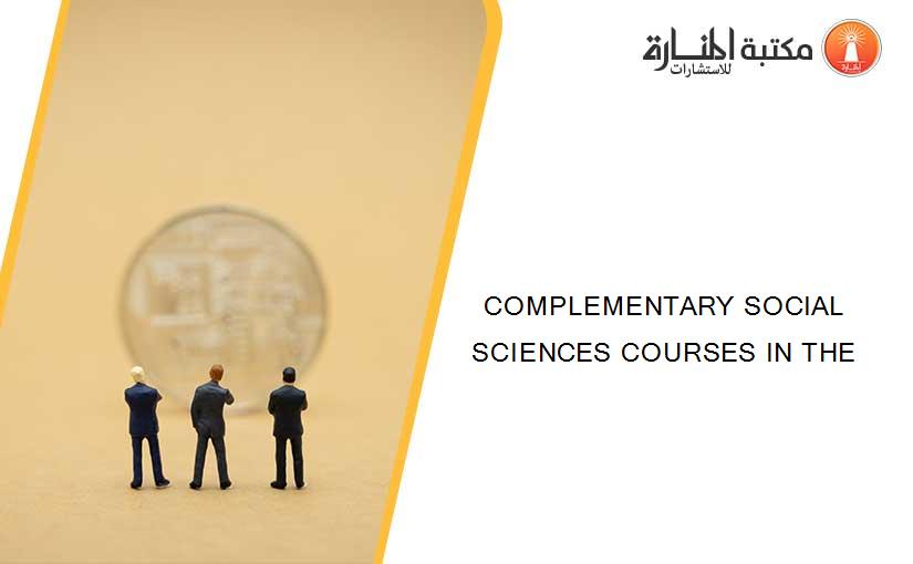 COMPLEMENTARY SOCIAL SCIENCES COURSES IN THE