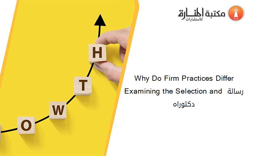 Why Do Firm Practices Differ Examining the Selection and رسالة دكتوراه