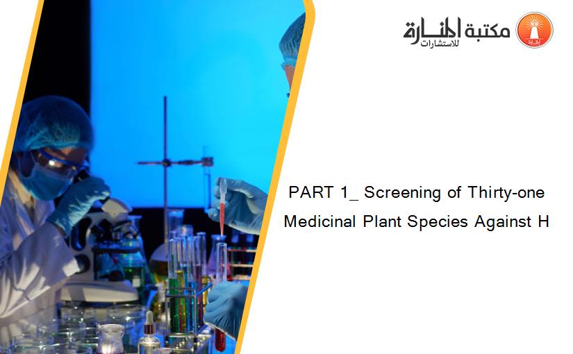 PART 1_ Screening of Thirty-one Medicinal Plant Species Against H