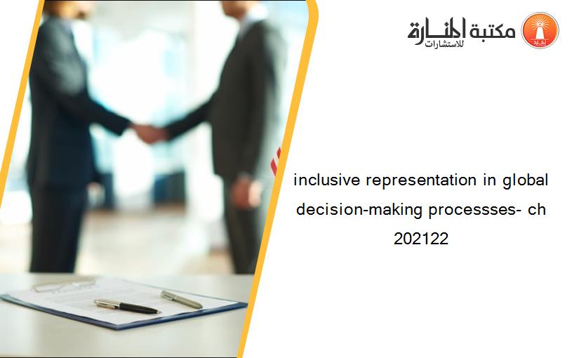 inclusive representation in global decision-making processses- ch 202122