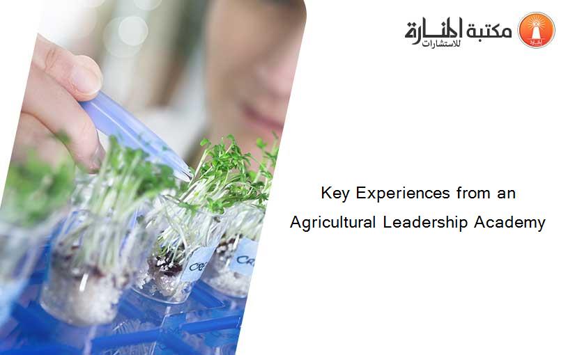 Key Experiences from an Agricultural Leadership Academy
