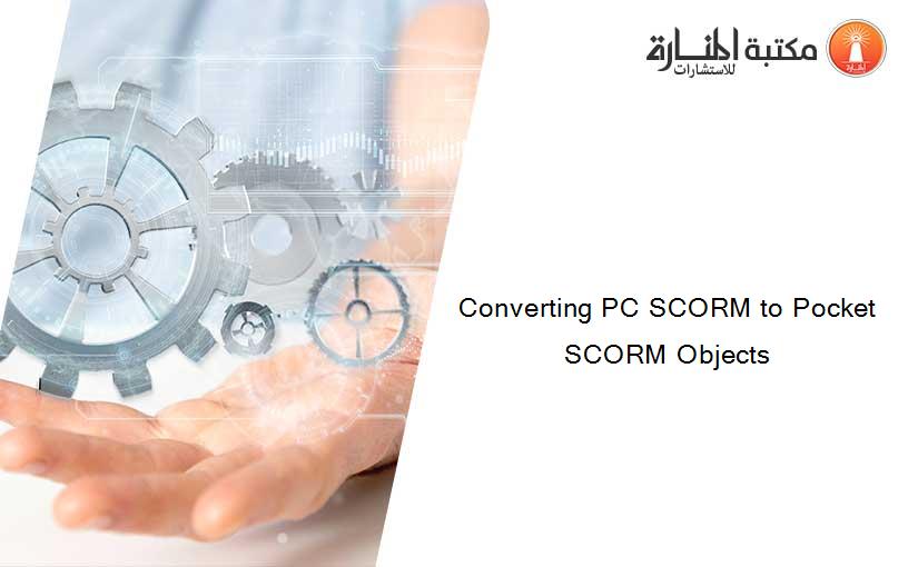 Converting PC SCORM to Pocket SCORM Objects