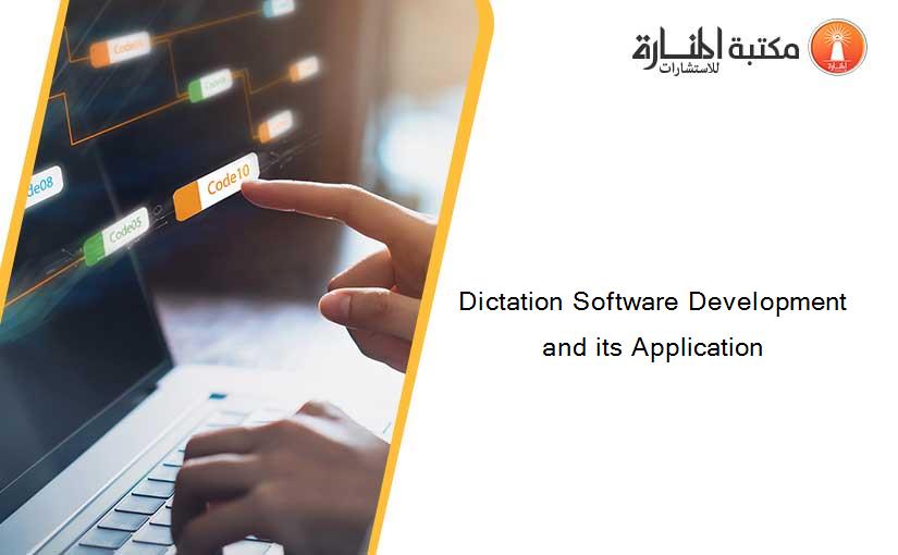 Dictation Software Development and its Application