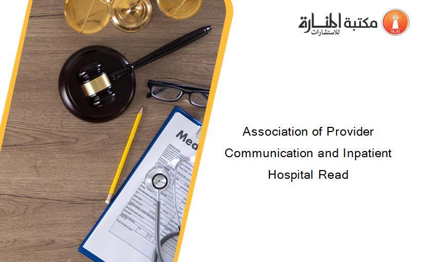 Association of Provider Communication and Inpatient Hospital Read