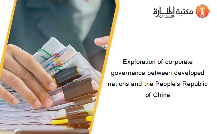 Exploration of corporate governance between developed nations and the People's Republic of China