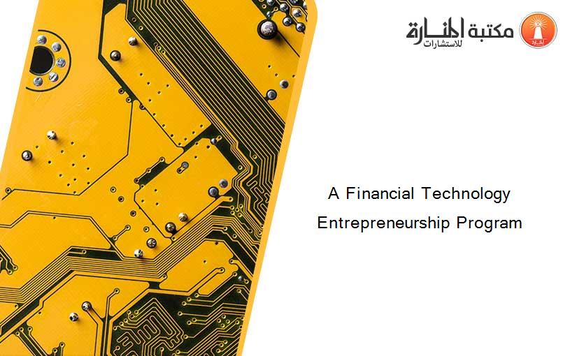 A Financial Technology Entrepreneurship Program