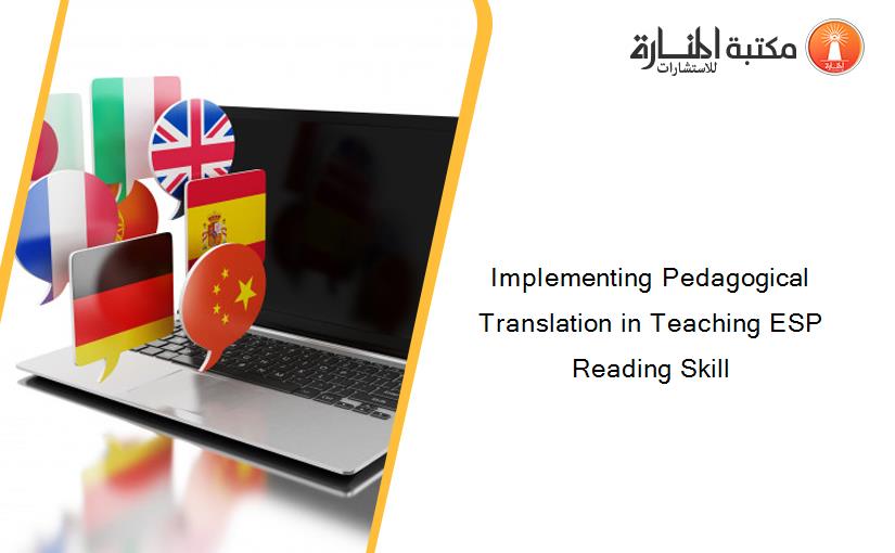 Implementing Pedagogical Translation in Teaching ESP Reading Skill