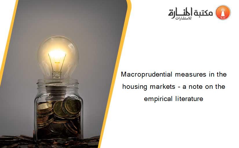 Macroprudential measures in the housing markets - a note on the empirical literature