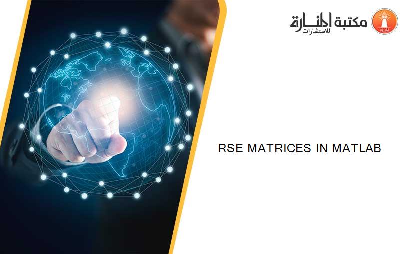 RSE MATRICES IN MATLAB