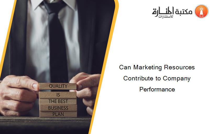 Can Marketing Resources Contribute to Company Performance