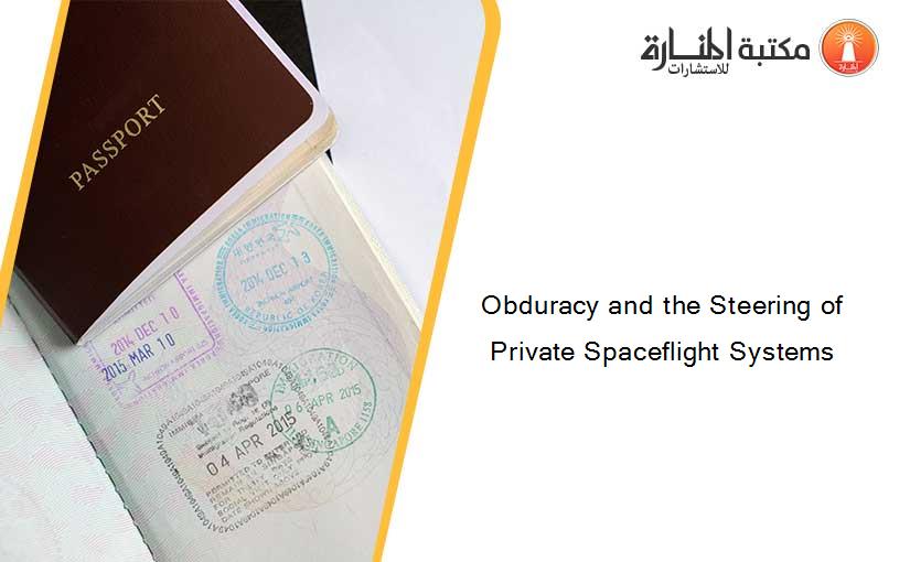 Obduracy and the Steering of Private Spaceflight Systems