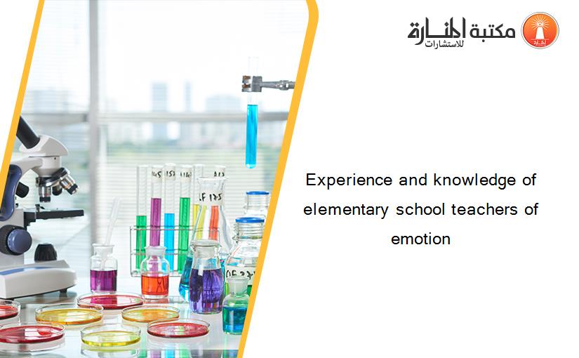 Experience and knowledge of elementary school teachers of emotion