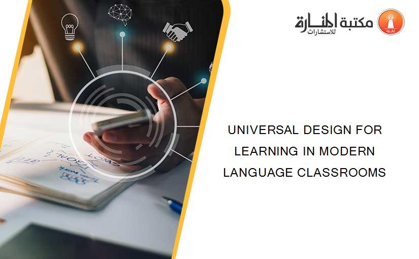 UNIVERSAL DESIGN FOR LEARNING IN MODERN LANGUAGE CLASSROOMS