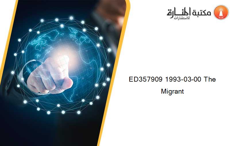 ED357909 1993-03-00 The Migrant