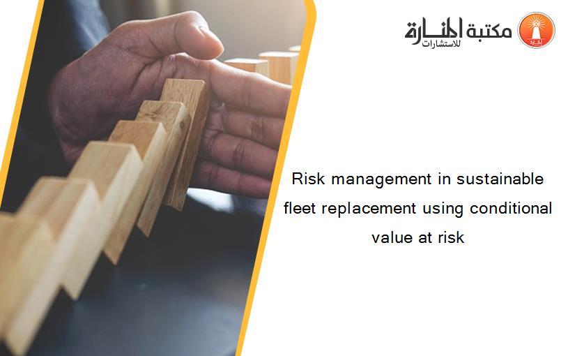 Risk management in sustainable fleet replacement using conditional value at risk