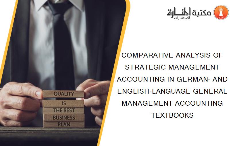 COMPARATIVE ANALYSIS OF STRATEGIC MANAGEMENT ACCOUNTING IN GERMAN- AND ENGLISH-LANGUAGE GENERAL MANAGEMENT ACCOUNTING TEXTBOOKS