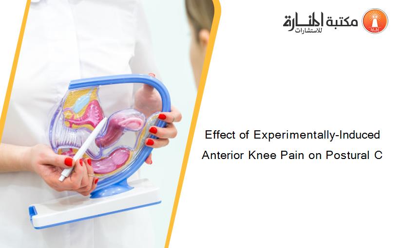 Effect of Experimentally-Induced Anterior Knee Pain on Postural C