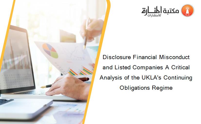 Disclosure Financial Misconduct and Listed Companies A Critical Analysis of the UKLA's Continuing Obligations Regime