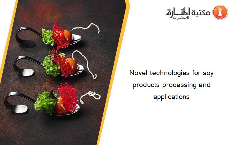 Novel technologies for soy products processing and applications
