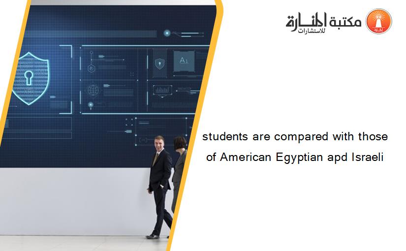 students are compared with those of American Egyptian apd Israeli
