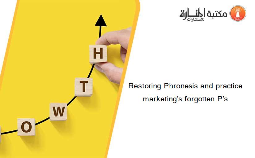 Restoring Phronesis and practice marketing’s forgotten P’s