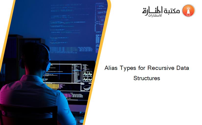 Alias Types for Recursive Data Structures