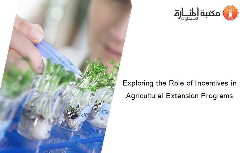 Exploring the Role of Incentives in Agricultural Extension Programs