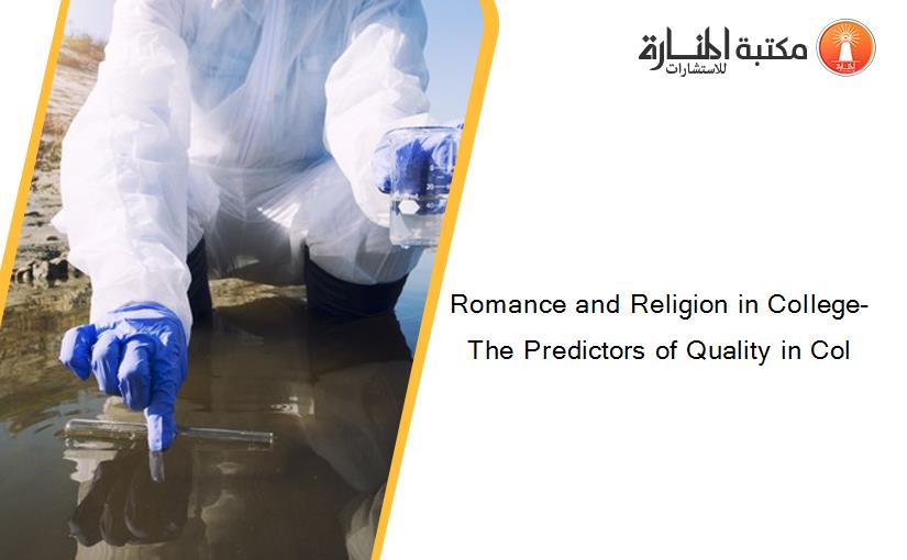Romance and Religion in College- The Predictors of Quality in Col