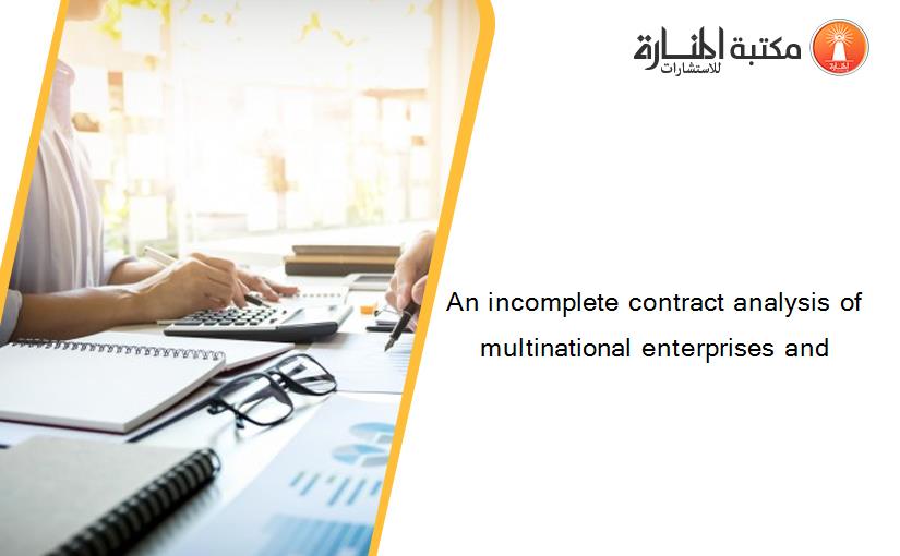 An incomplete contract analysis of multinational enterprises and