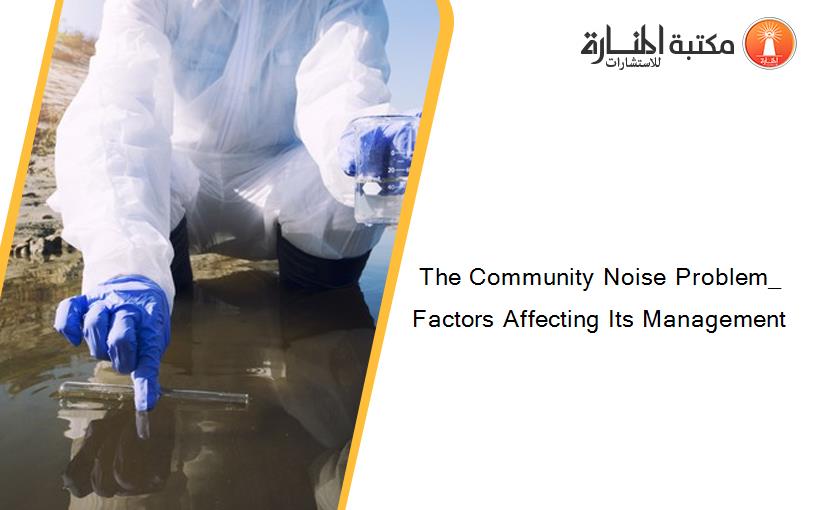 The Community Noise Problem_ Factors Affecting Its Management