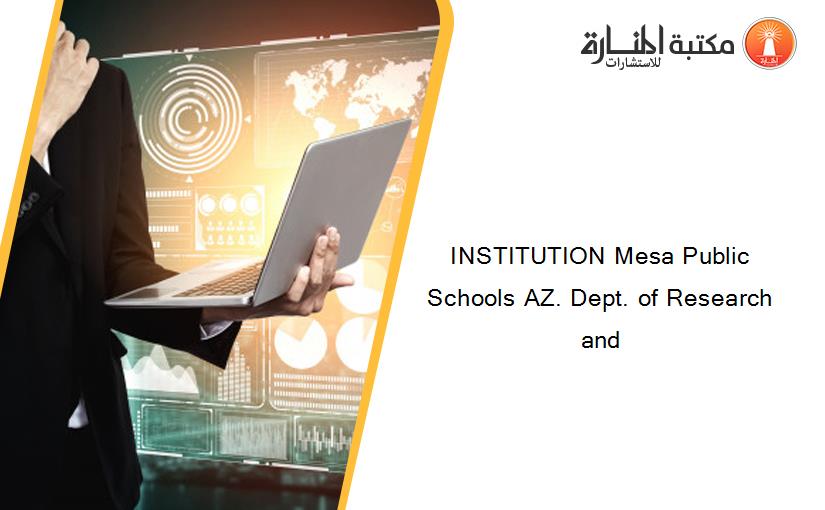 INSTITUTION Mesa Public Schools AZ. Dept. of Research and