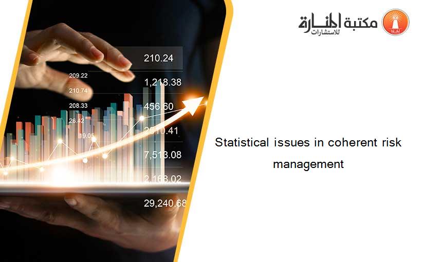Statistical issues in coherent risk management
