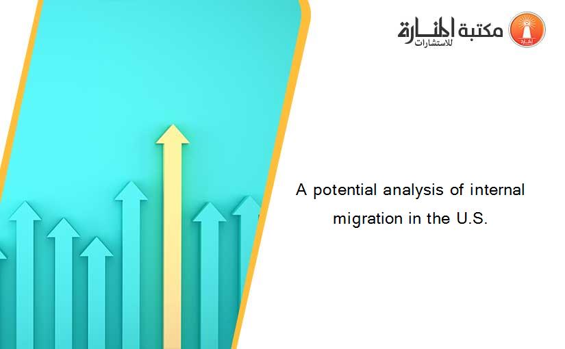 A potential analysis of internal migration in the U.S.