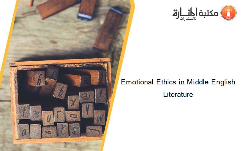 Emotional Ethics in Middle English Literature