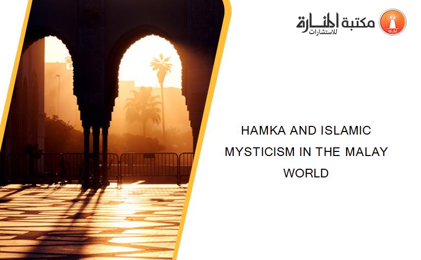 HAMKA AND ISLAMIC MYSTICISM IN THE MALAY WORLD