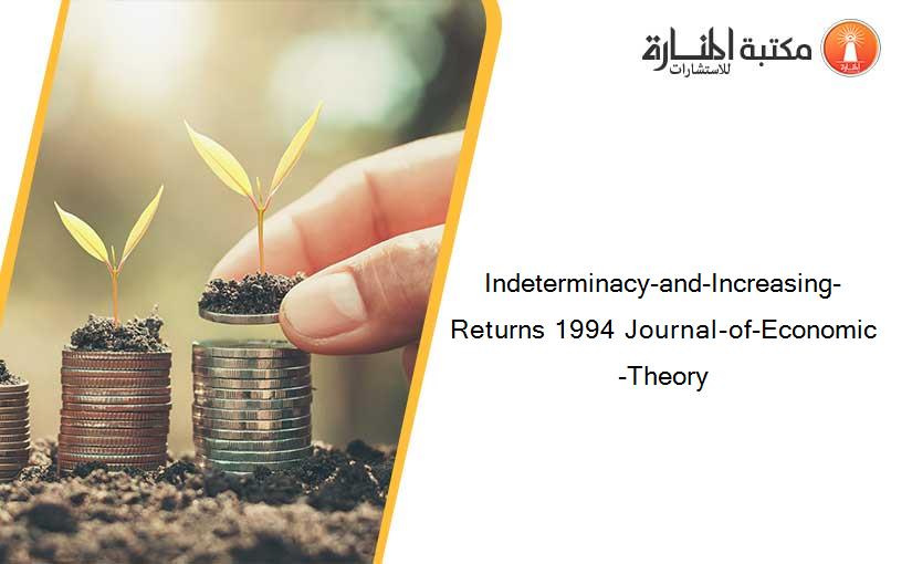 Indeterminacy-and-Increasing-Returns 1994 Journal-of-Economic-Theory