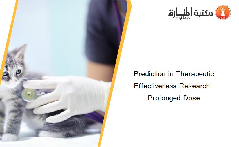 Prediction in Therapeutic Effectiveness Research_ Prolonged Dose