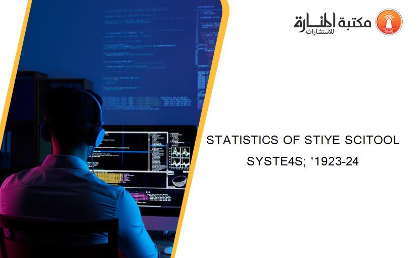 STATISTICS OF STIYE SCITOOL SYSTE4S; '1923-24